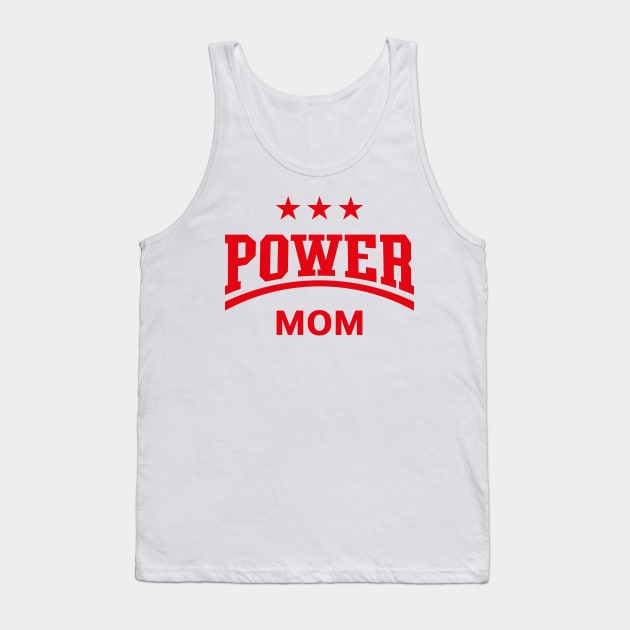 Power Mom (Mommy / Mama / Mother’s Day / Red) Tank Top by MrFaulbaum